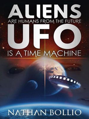 cover image of Aliens are Humans from the Future, UFO is a Time Machine